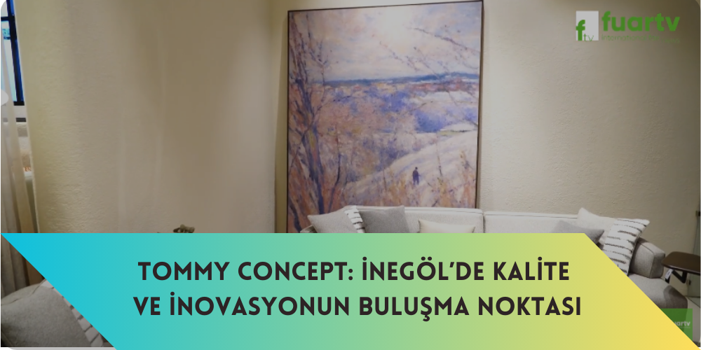 Tommey Concept - Mobilya Fuarı